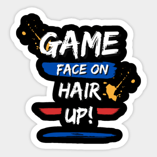 Game Face On Hair Up Sticker